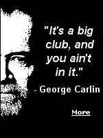 One of comedian George Carlin’s more notable quotes, pointing out a reality of American life is, ''It’s a big club, and you ain’t in it.'' His words are a simple commentary on the ruling class, the elites, the cabal, the establishment, or the deep state, whatever you prefer to call the Big Club.